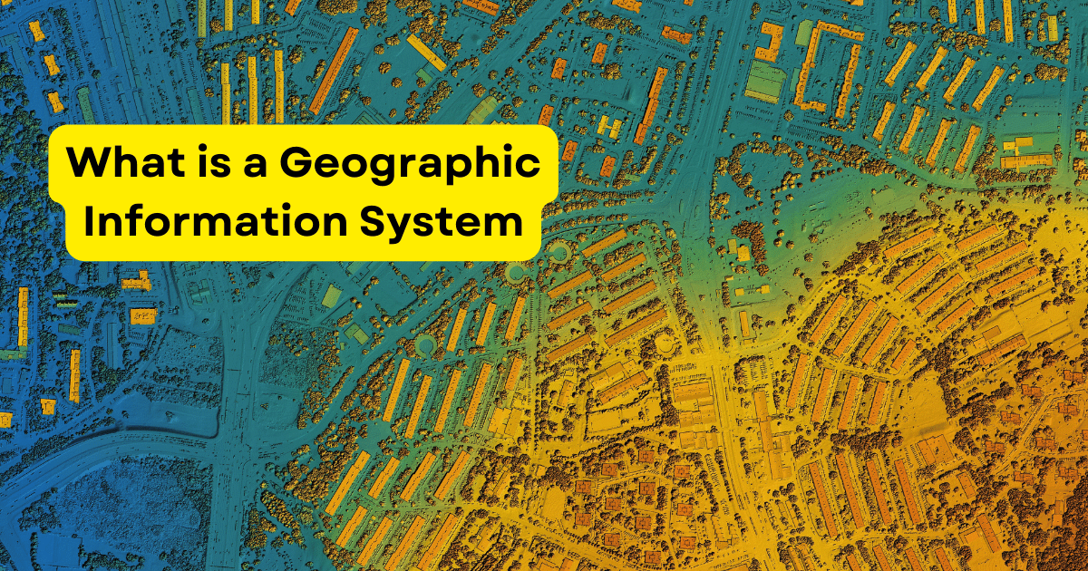 What is a Geographic Information System (GIS)